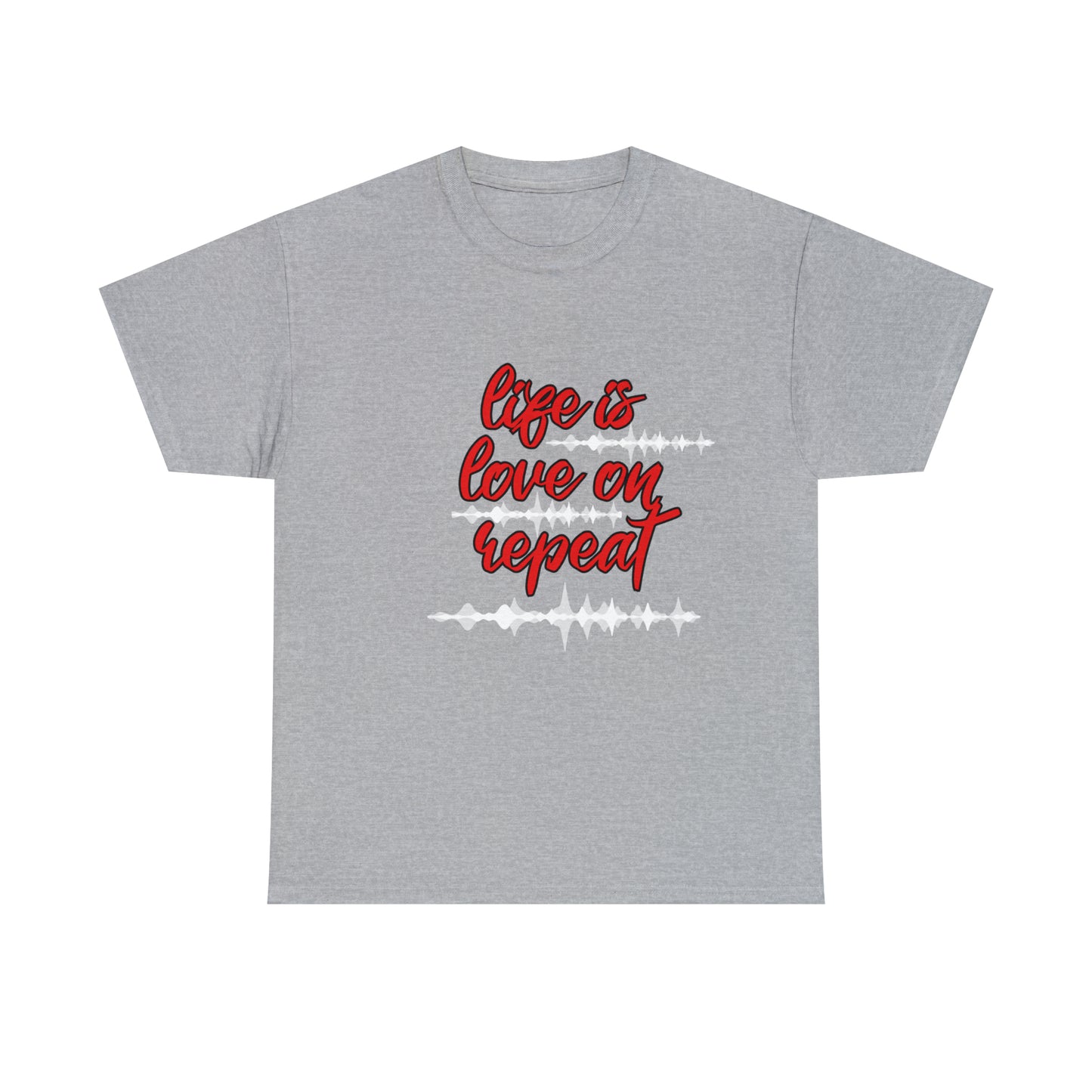 LIFE IS LOVE ON REPEAT TEE