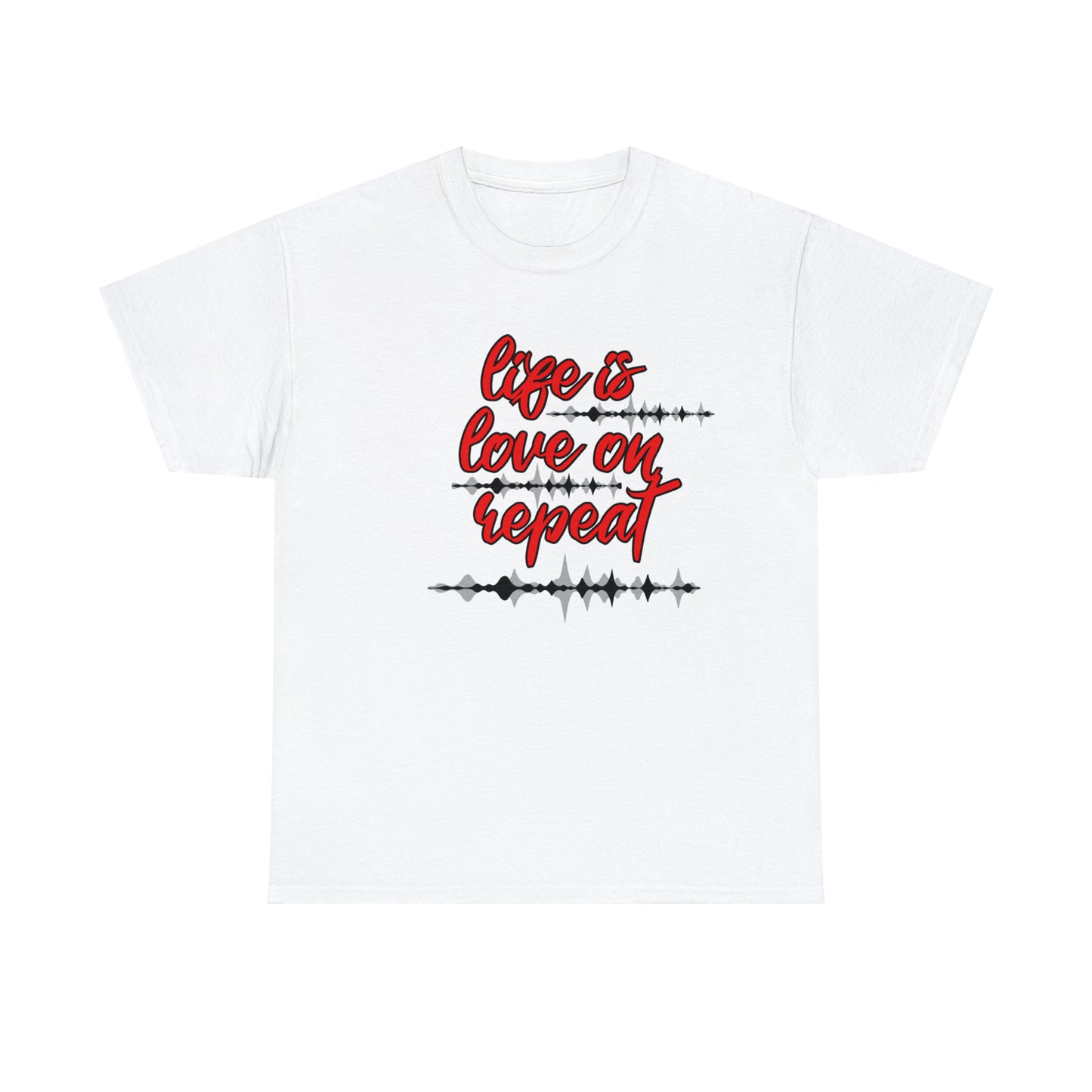 LIFE IS LOVE ON REPEAT TEE