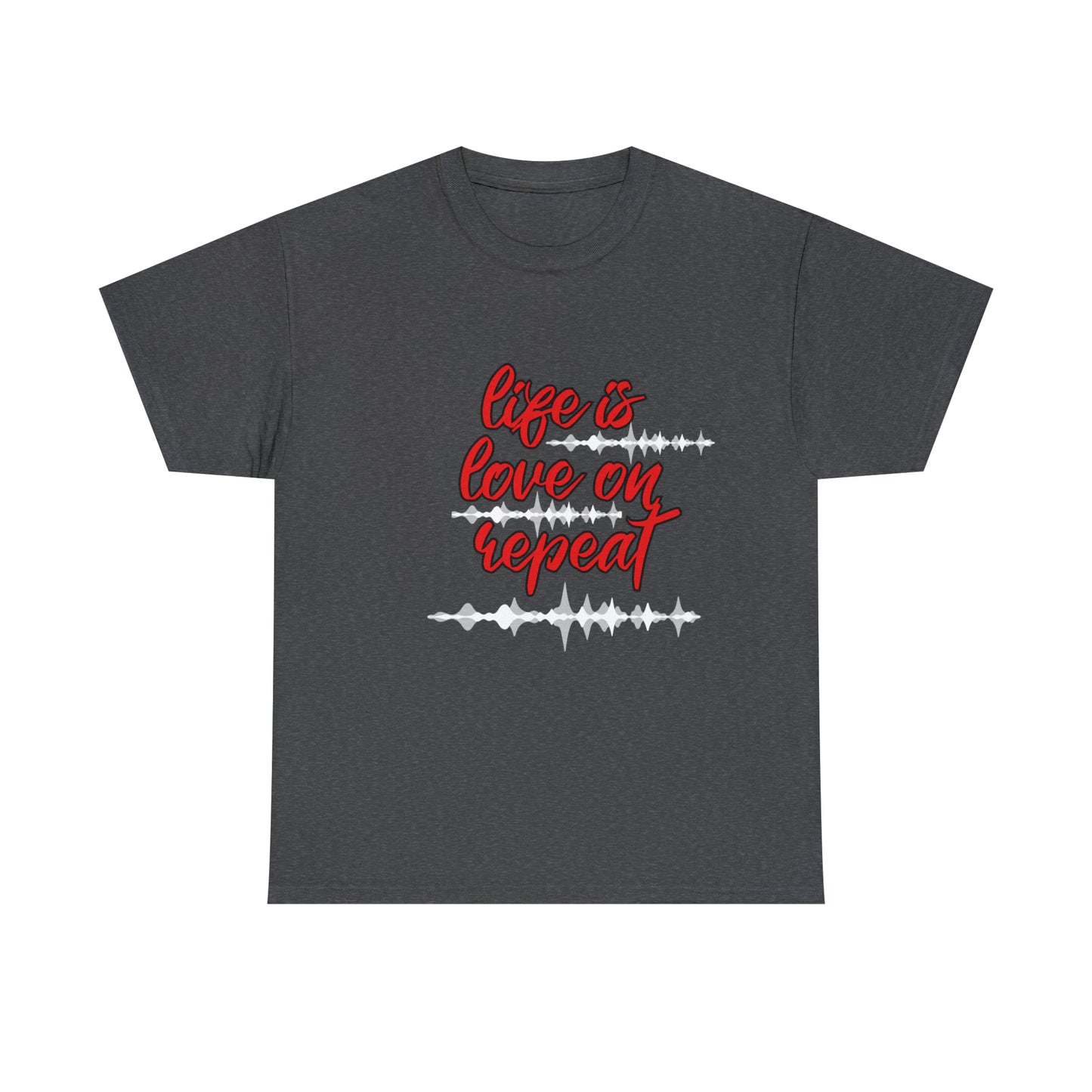 LIFE IS LOVE ON REPEAT TEE